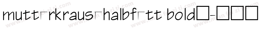 mutterkrausehalbfett bold◆字体转换